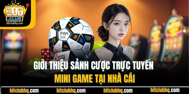 Giới thiệu sảnh cược trực tuyến Mini game tại Hit Club