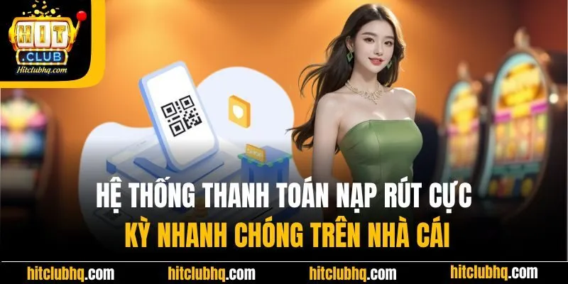 Hệ thống thanh toán nạp rút cực kỳ nhanh chóng tại RIK VIP