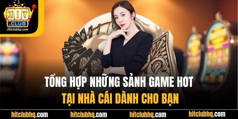 những sảnh game hot tại cổng game HIT CLUB dành cho bạn